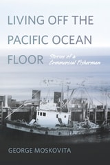 cover of Living Off the Pacific Ocean Floor: Stories of a Commercial Fisherman