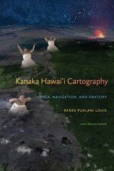 cover of Kanaka Hawai'i Cartography: Hula, Navigation, and Oratory