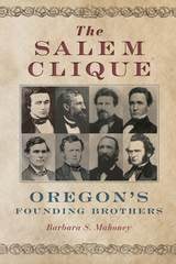 cover of The Salem Clique: Oregon's Founding Brothers