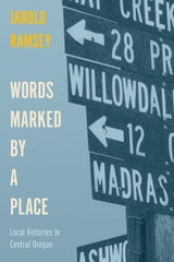 cover of Words Marked by a Place: Local Histories in Central Oregon