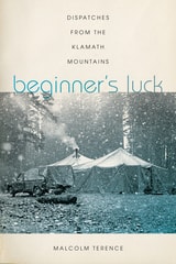 cover of Beginner's Luck: Dispatches from the Klamath Mountains