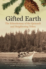 cover of Gifted Earth: The Ethnobotany of the Quinault and Neighboring Tribes