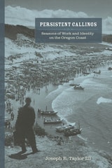 cover of Persistent Callings: Seasons of Work and Identity on the Oregon Coast