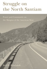 cover of Struggle on the North Santiam: Power and Community on the Margins of the American West