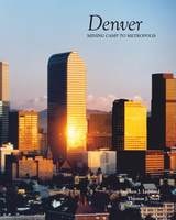 cover of Denver: Mining Camp to Metropolis