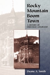 cover of Rocky Mountain Boom Town: A History of Durango, Colorado