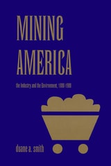 cover of Mining America: The Industry and the Environment, 1800-1980