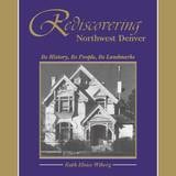 cover of Rediscovering Northwest Denver: Its History, Its People, Its Landmarks