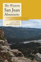 cover of The Western San Juan Mountains: Their Geology, Ecology, and Human History