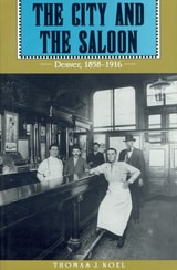 cover of City and the Saloon: Denver, 1858-1916