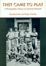 cover of They Came to Play: A Photographic History of Colorado Baseball