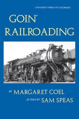 cover of Goin' Railroading: Two Generations of Colorado Stories