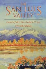 cover of San Luis Valley, Second Edition: Land of the Six-Armed Cross