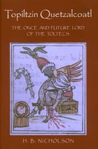 cover of Topiltzin Quetzalcoatl: The Once and Future Lord of the Toltecs