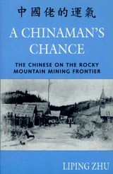 cover of Chinaman's Chance: The Chinese on the Rocky Mountain Mining Frontier