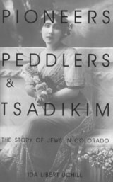 cover of Pioneers, Peddlers, and Tsadikim: The Story of Jews in Colorado