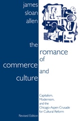 cover of Romance of Commerce and Culture: Capitalism, Modernism, and the Chicago-Aspen Crusade for Cultural Reform, Revised Edition