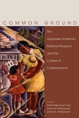 cover of Common Ground: The Japanese American National Museum and the Culture of Collaborations