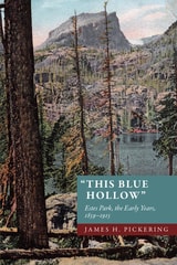 cover of "This Blue Hollow": Estes Park, the Early Years, 1859-1915