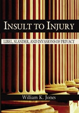 cover of Insult to Injury: Libel, Slander, and Invasions of Privacy
