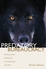 cover of Predatory Bureaucracy: The Extermination of Wolves and the Transformation of the West