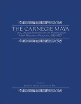 cover of Carnegie Maya: The Carnegie Institution of Washington Maya Research Program, 1913-1957