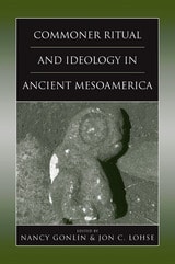 cover of Commoner Ritual and Ideology in Ancient Mesoamerica