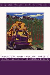 cover of George W. Bush's Healthy Forests: Reframing the Environmental Debate