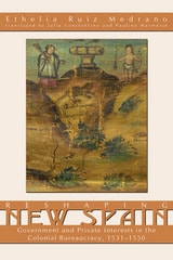 cover of Reshaping New Spain: Government and Private Interests in the Colonial Bureaucracy, 1535-1550