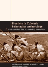 cover of Frontiers in Colorado Paleoindian Archaeology: From the Dent Site to the Rocky Mountains