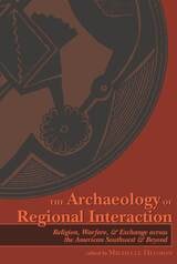 cover of The Archaeology of Regional Interaction: Religion, Warfare, and Exchange across the American Southwest and Beyond