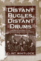cover of Distant Bugles, Distant Drums: The Union Response to the Confederate Invasion of New Mexico
