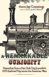 cover of Remarkable Curiosity: Dispatches from a New York City Journalist's 1873 Railroad Trip across the American West