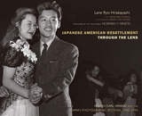 cover of Japanese American Resettlement through the Lens: Hikaru Iwasaki and the WRA's Photographic Section, 1943-1945