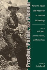 cover of Prophet, Pariah, and Pioneer: Walter W. Taylor and Dissension in American Archaeology
