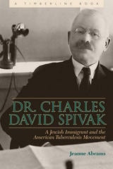cover of Dr. Charles David Spivak: A Jewish Immigrant and the American Tuberculosis Movement