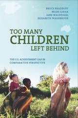 cover of Too Many Children Left Behind: The U.S. Achievement Gap in Comparative Perspective