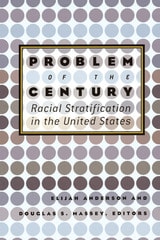 cover of Problem of the Century: Racial Stratification in the United States