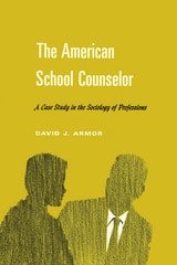 cover of The American School Counselor: A Case Study in the Sociology of Professions
