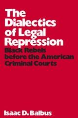 cover of The Dialectics of Legal Repression: Black Rebels Before the American Criminal Courts