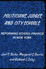 cover of Politicians, Judges, and City Schools: Reforming School Finance in New York