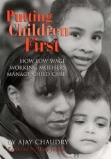 cover of Putting Children First: How Low-Wage Working Mothers Manage Child Care