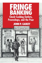 cover of Fringe Banking: Check-Cashing Outlets, Pawnshops, and the Poor