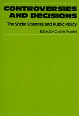 cover of Controversies and Decisions: The Social Sciences and Public Policy