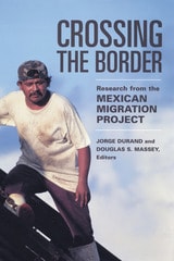 cover of Crossing the Border: Research from the Mexican Migration Project