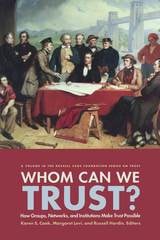 cover of Whom Can We Trust?: How Groups, Networks, and Institutions Make Trust Possible