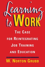 cover of Learning to Work: The Case for Reintegrating Job Training and Education