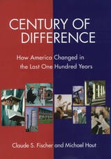 cover of Century of Difference: How America Changed in the Last One Hundred Years