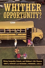 cover of Whither Opportunity?: Rising Inequality, Schools, and Children's Life Chances