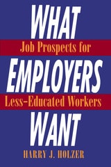 cover of What Employers Want: Job Prospects for Less-Educated Workers